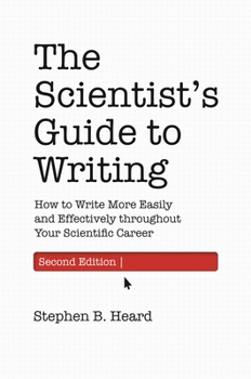 Paperback The Scientist's Guide to Writing, 2nd Edition: How to Write More Easily and Effectively Throughout Your Scientific Career Book