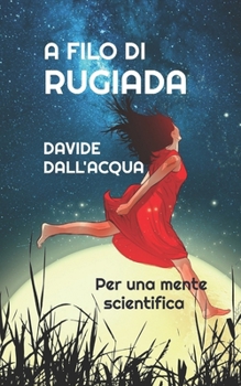 Paperback A Filo Di Rugiada: Per Una Mente Scientifica [Italian] Book