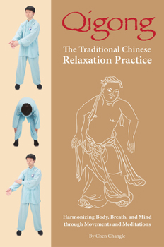 Paperback Qigong: The Traditional Chinese Relaxation Practice: Harmonizing Body, Breath, and Mind Through Movements and Meditations Book