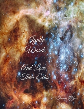 Paperback Ignite Words And Love Their Echo Book