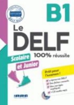 Paperback Le DELF Scolaire et Junior 100% Réussite B1 - édition 2017-2018 - Livre + CD mp3 [French] Book
