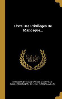 Hardcover Livre Des Privilèges De Manosque... [French] Book