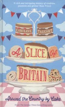 Hardcover A Slice of Britain: Around the Country by Cake Book