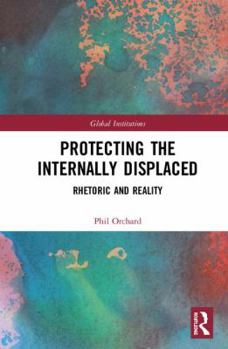 Hardcover Protecting the Internally Displaced: Rhetoric and Reality Book