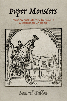 Hardcover Paper Monsters: Persona and Literary Culture in Elizabethan England Book