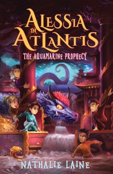 Paperback Alessia in Atlantis: The Aquamarine Prophecy Book