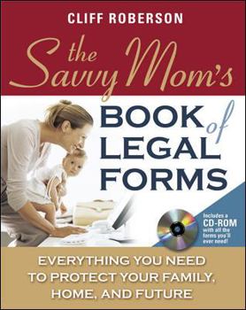 Paperback The Savvy Mom's Book of Legal Forms: Everything You Need to Protect Your Family, Home, and Future [With CDROM] Book