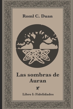 Paperback Las sombras de Auran: Libro I: Fidelidades [Spanish] Book