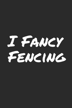 Paperback I Fancy Fencing: Blank Lined Notebook Book