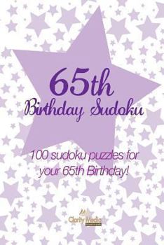 Paperback 65th Birthday Sudoku: 100 sudoku puzzles for your 65th Birthday! Book