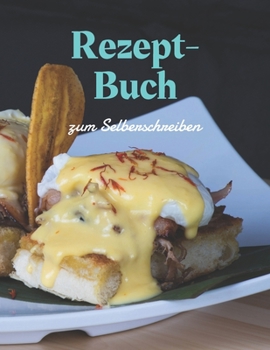 Paperback REZEPTBUCH zum Selberschreiben: Blanko Kochbuch f?r 125 Gerichte zum Selberschreiben & Eintragen mit Register, Bewertungssystem [German] Book