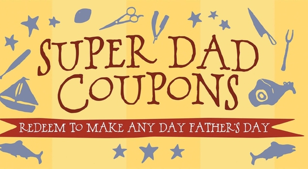 Paperback Super Dad Coupons: Redeem to Make Any Day Father's Day Book