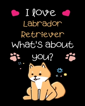 Paperback I love Labrador Retriever What's about you?: Teacher Planner Notebook For kindergarten and primary school teacher who love dog. - Daily Weekly Monthly Book