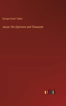 Hardcover Jesus: His Opinions and Character Book