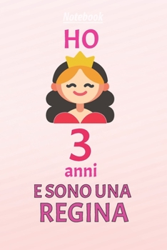 ho 3 anni e sono  regina: 3 Anni compleanno idea regalo,  bello quaderno di Compleanno che può usarlo come Diario o Taccuino  per ragazza regalo 100 pagine 6x9 (Italian Edition)
