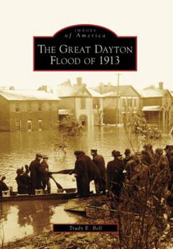 The Great Dayton Flood of 1913 - Book  of the Images of America: Ohio