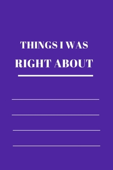 Paperback Things I Was Right about: 120 pages notebook with matte cover .different designs with different colors Book