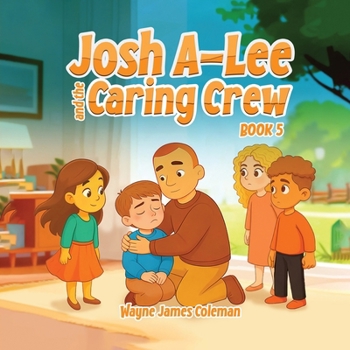 Josh A-Lee and the Caring Crew (The A-Lee Kids)