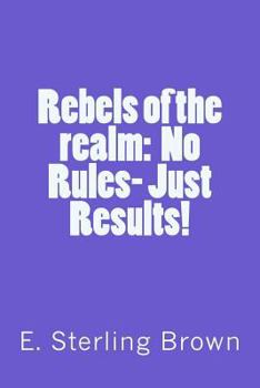 Paperback Rebels of the realm: No rules, Just results Book