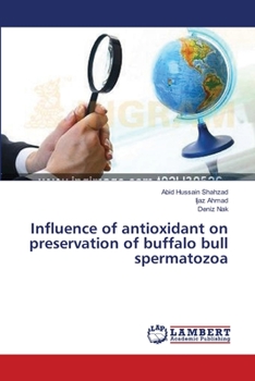 Paperback Influence of antioxidant on preservation of buffalo bull spermatozoa Book