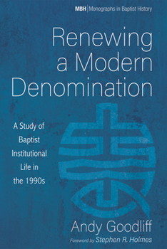 Paperback Renewing a Modern Denomination: A Study of Baptist Institutional Life in the 1990s Book