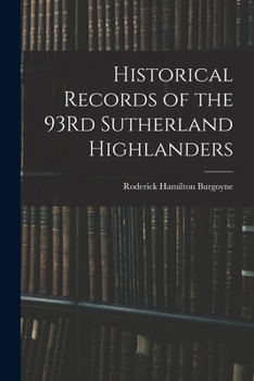Paperback Historical Records of the 93Rd Sutherland Highlanders Book