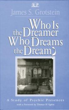 Paperback Who Is the Dreamer, Who Dreams the Dream?: A Study of Psychic Presences Book