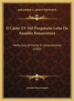 Il Canto XV Del Purgatorio Letto Da Arnaldo Bonaventura: Nella Sala Di Dante In Orsanmichele