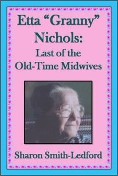 Paperback Etta "Granny" Nichols: Last of the Old-Time Midwives Book