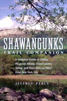 Paperback Shawangunks Trail Companion: A Complete Guide to Hiking, Mountain Biking, Cross-Country Skiing, and More Only 90 Miles from New York City Book