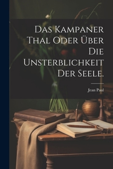 Paperback Das Kampaner Thal oder über die Unsterblichkeit der Seele. [German] Book