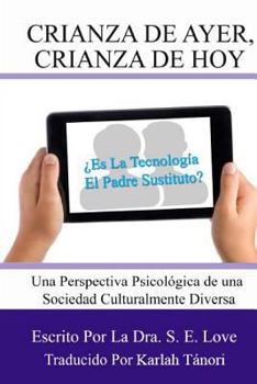 Paperback Crianza De Ayer, Crianza De Hoy: Es La Tecnologia El Padre Sustituto? [Spanish] Book
