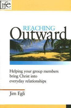 Paperback Reaching Outward: Helping Your Group Members Bring Christ Into Everyday Relationships Book