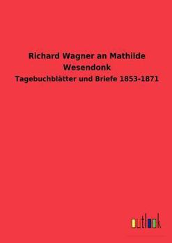 Paperback Richard Wagner an Mathilde Wesendonk [German] Book