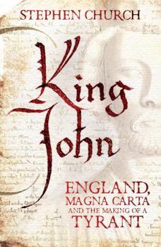 Hardcover King John: England, Magna Carta and the Making of a Tyrant Book