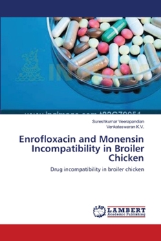 Paperback Enrofloxacin and Monensin Incompatibility in Broiler Chicken Book