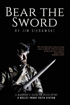 Paperback Bear the Sword: A Warrior's Guide To Building A Bullet Proof Faith System Book