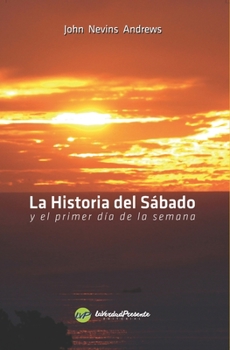 Paperback La Historia del Sábado: y el primer día de la semana [Spanish] Book