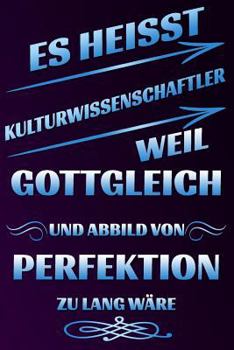 Paperback Es Heisst Kulturwissenschaftler Weil Gottgleich Und Abbild Von Perfektion Zu Lang W [German] Book