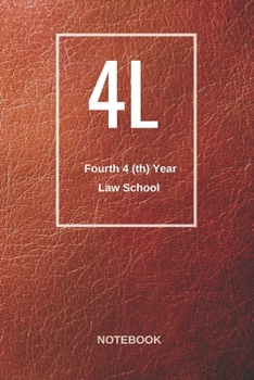 Paperback 4L Fourth 4 (th) Year Law School Notebook: For Law School Student- Lawyer- Attorney- Paralegal- Graduation Appreciation gift- Lined pages for Notes, J Book