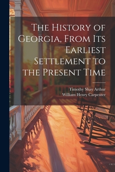 Paperback The History of Georgia, From Its Earliest Settlement to the Present Time Book