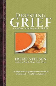 Paperback Digesting Grief: Comfort Food Beyond Cliches Book