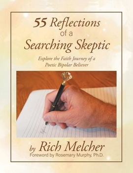 Paperback 55 Reflections of a Searching Skeptic: Explore the Faith Journey of a Poetic Bipolar Believer Book