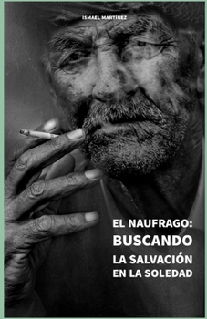 Paperback El Naufrago: Buscando la salvación en la soledad [Spanish] Book