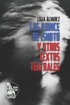 Los quince de Isnotú: Y otros textos teatrales (Spanish Edition)