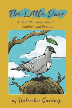 Paperback The Little Dove: A Heart Warming Story for Children and Parents Book