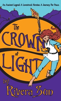 Hardcover The Crown of Light: An Ancient Legend, a Lovestruck Heroine, a Journey for Peace Book