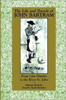 Paperback The Life and Travels of John Bartram: From Lake Ontario to the River St. John Book