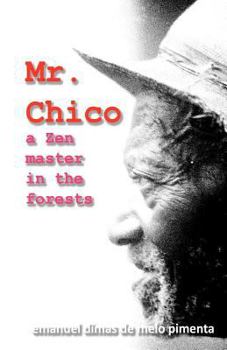 Paperback Mr. Chico: A Zen Master in the Forests Book