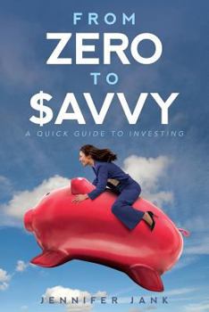 Paperback From Zero to $avvy: A Quick Guide to Investing Book